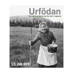 URFÖDAN - om självhushållets mat hos folk i Lappland