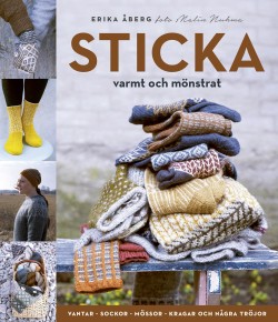 Sticka varmt och mönstrat – vantar, sockor, mössor, kragar och några tröjor